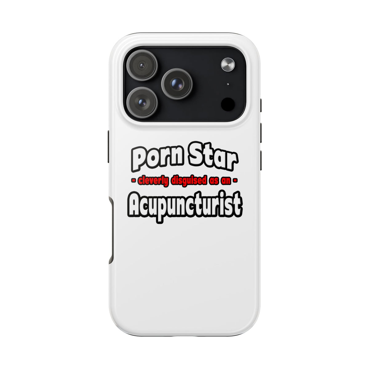 Porn Star .. Acupuncturist - Tough Phone Cases