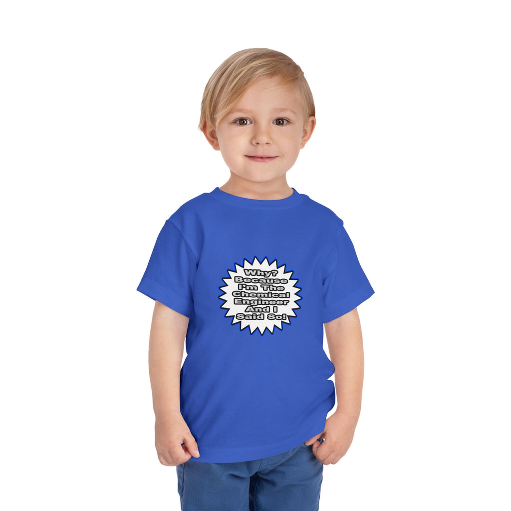 Chemical Engineer...Because I Said So - Toddler Short Sleeve Tee