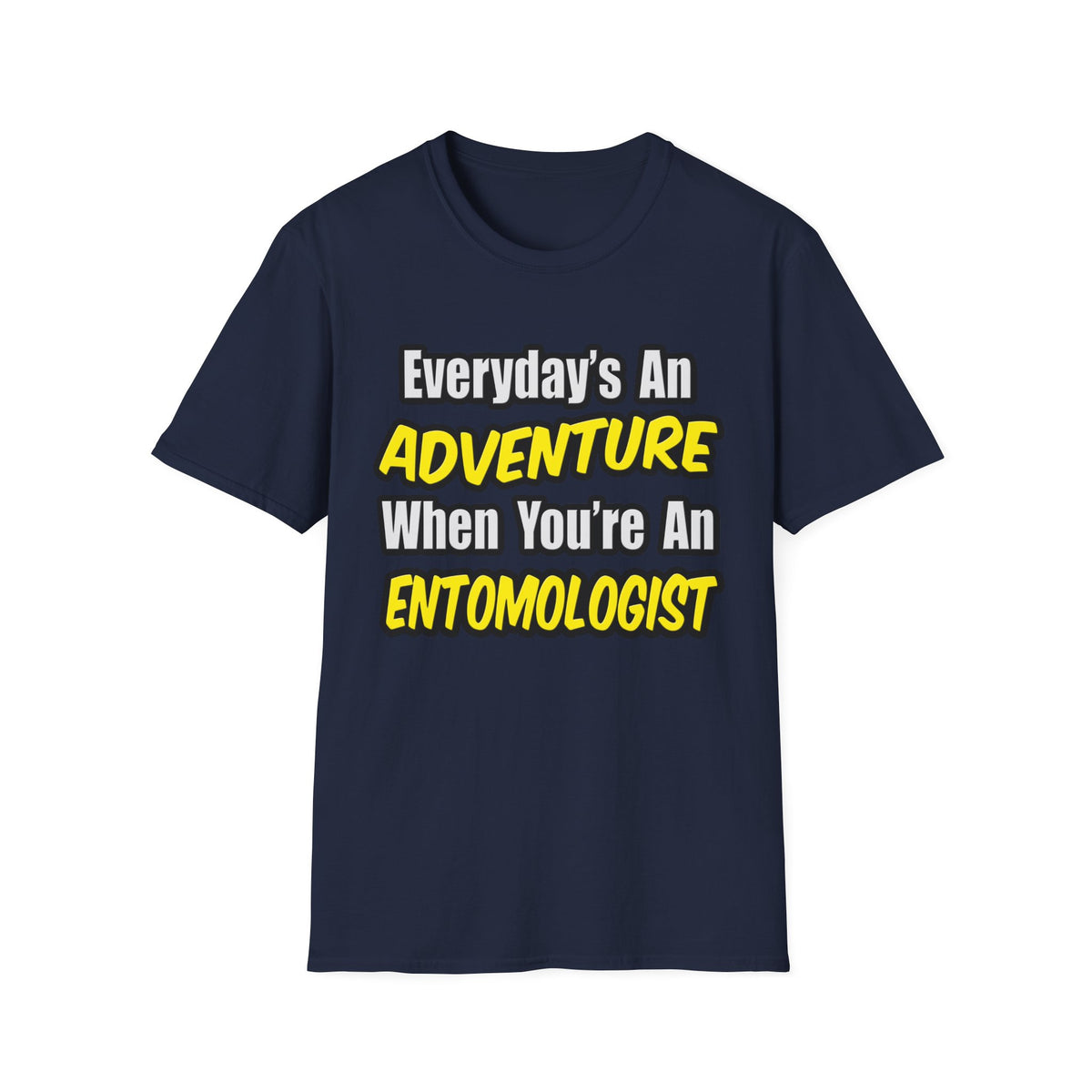 Everyday's An Adventure .. Entomologist - Unisex Softstyle T-Shirt