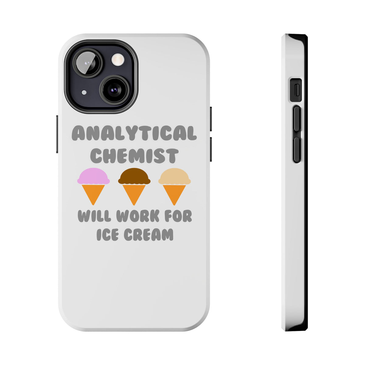 Analytical Chemist ... Will Work For Ice Cream - Tough Phone Cases