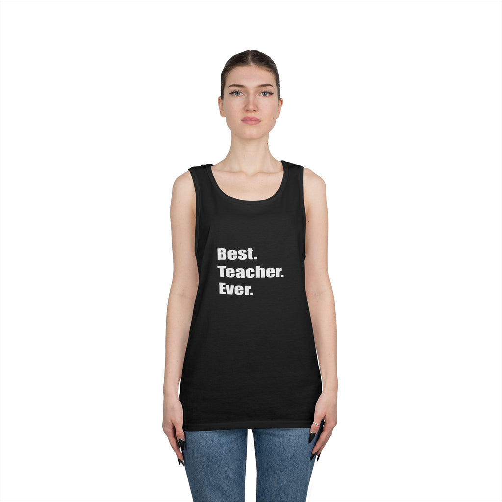 best teacher ever - Unisex Heavy Cotton Tank Top