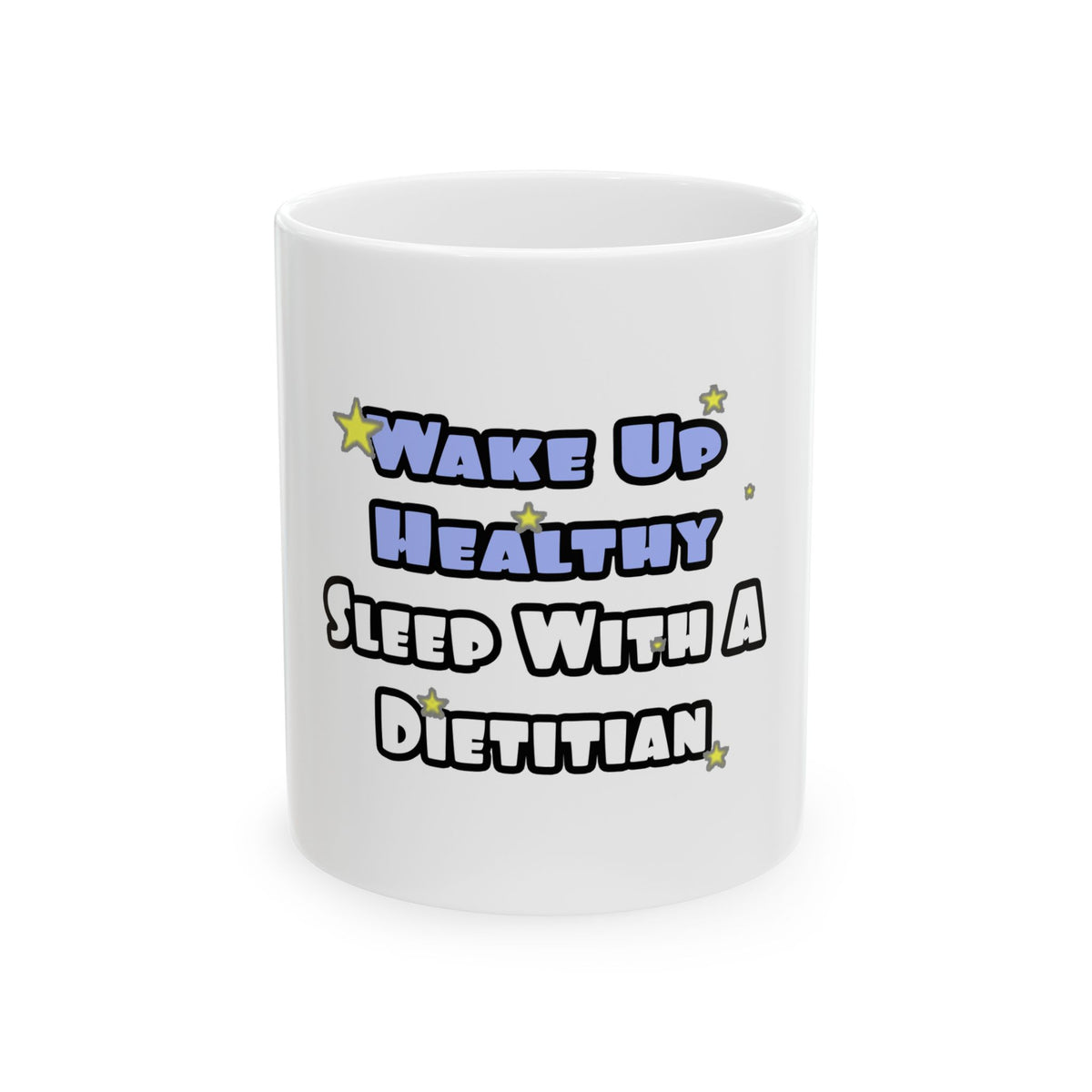 Wake Up Healthy...Sleep With a Dietitian - Ceramic Mug, (11oz, 15oz)