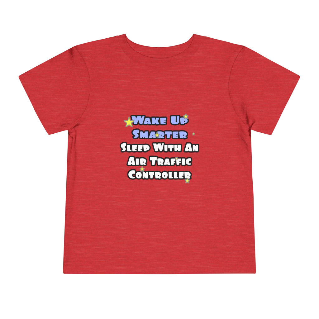 Wake Up Smarter...Sleep With an Air Traffic Controller - Toddler Short Sleeve Tee