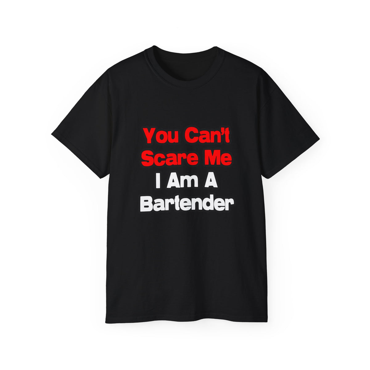 You Can't Scare Me...Bartender - Unisex Ultra Cotton Tee