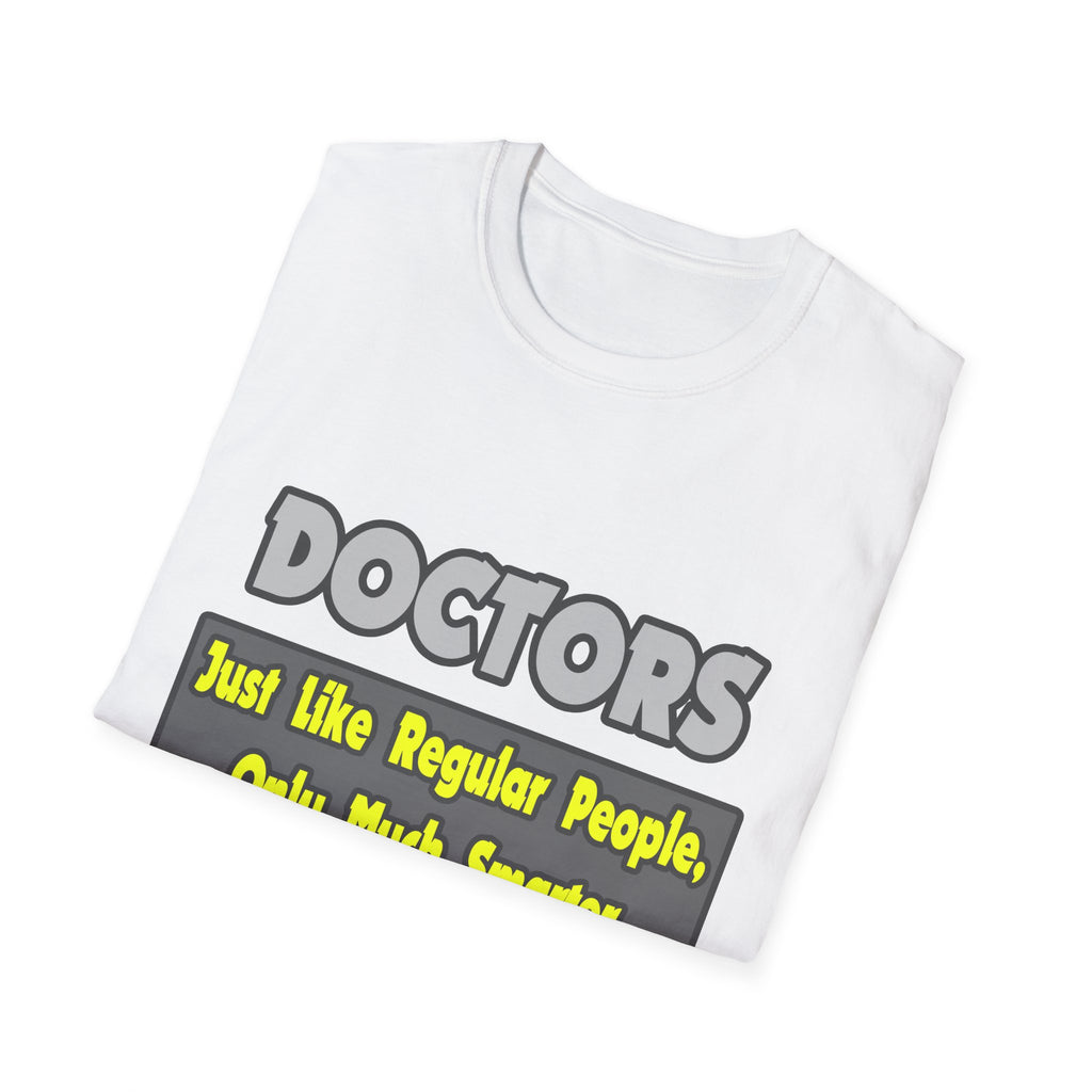 Doctors...Smarter - Unisex Softstyle T-Shirt