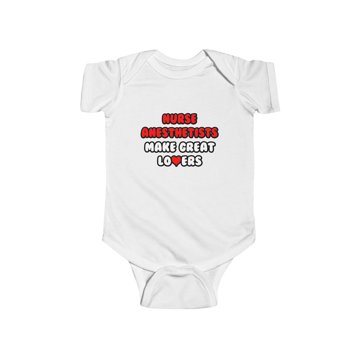 Nurse Anesthetists Make Great Lovers - Infant Fine Jersey Bodysuit