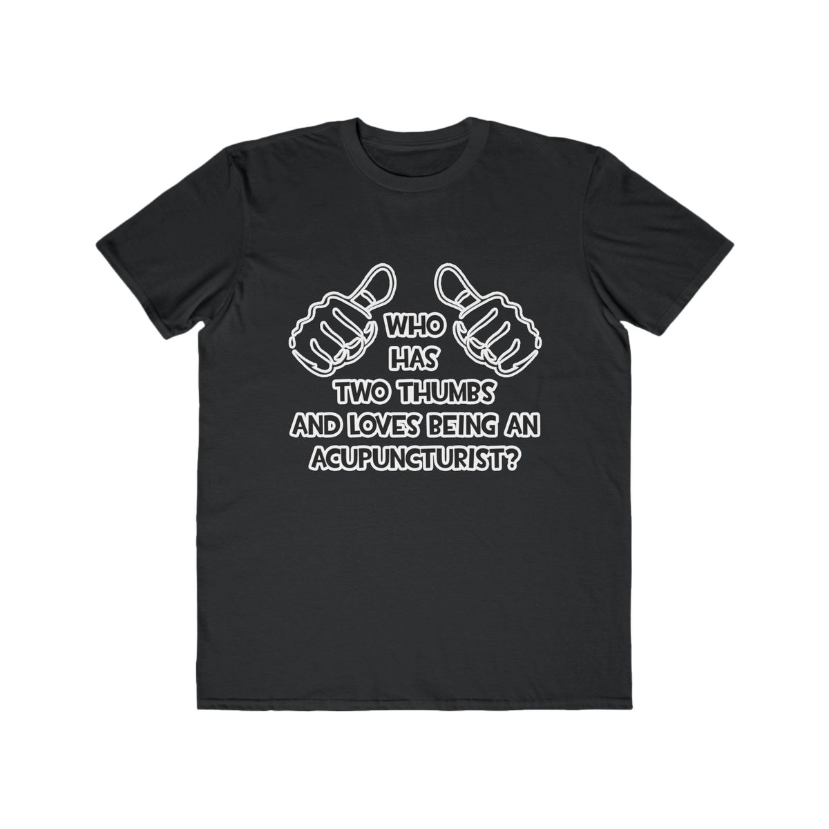 Two Thumbs .. Acupuncturist - Men's Lightweight Fashion Tee