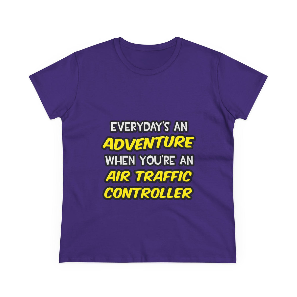 Everyday's An Adventure ... Air Traffic Controller - Women's Midweight Cotton Tee