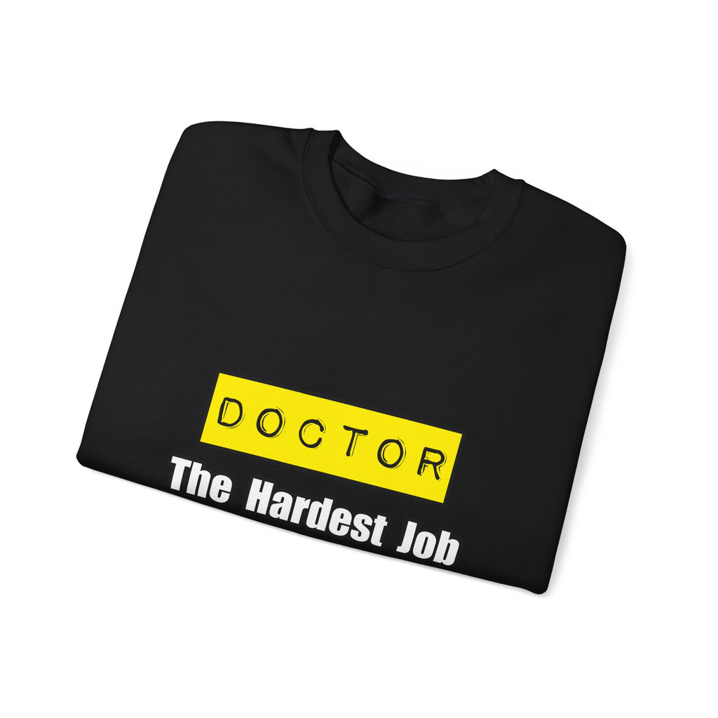 Doctor...Hardest Job You'll Ever Love - Unisex Heavy Blend™ Crewneck Sweatshirt