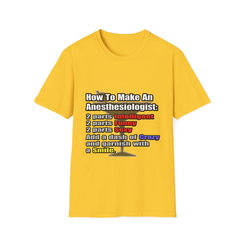 How To Make an Anesthesiologist - Unisex Softstyle T-Shirt