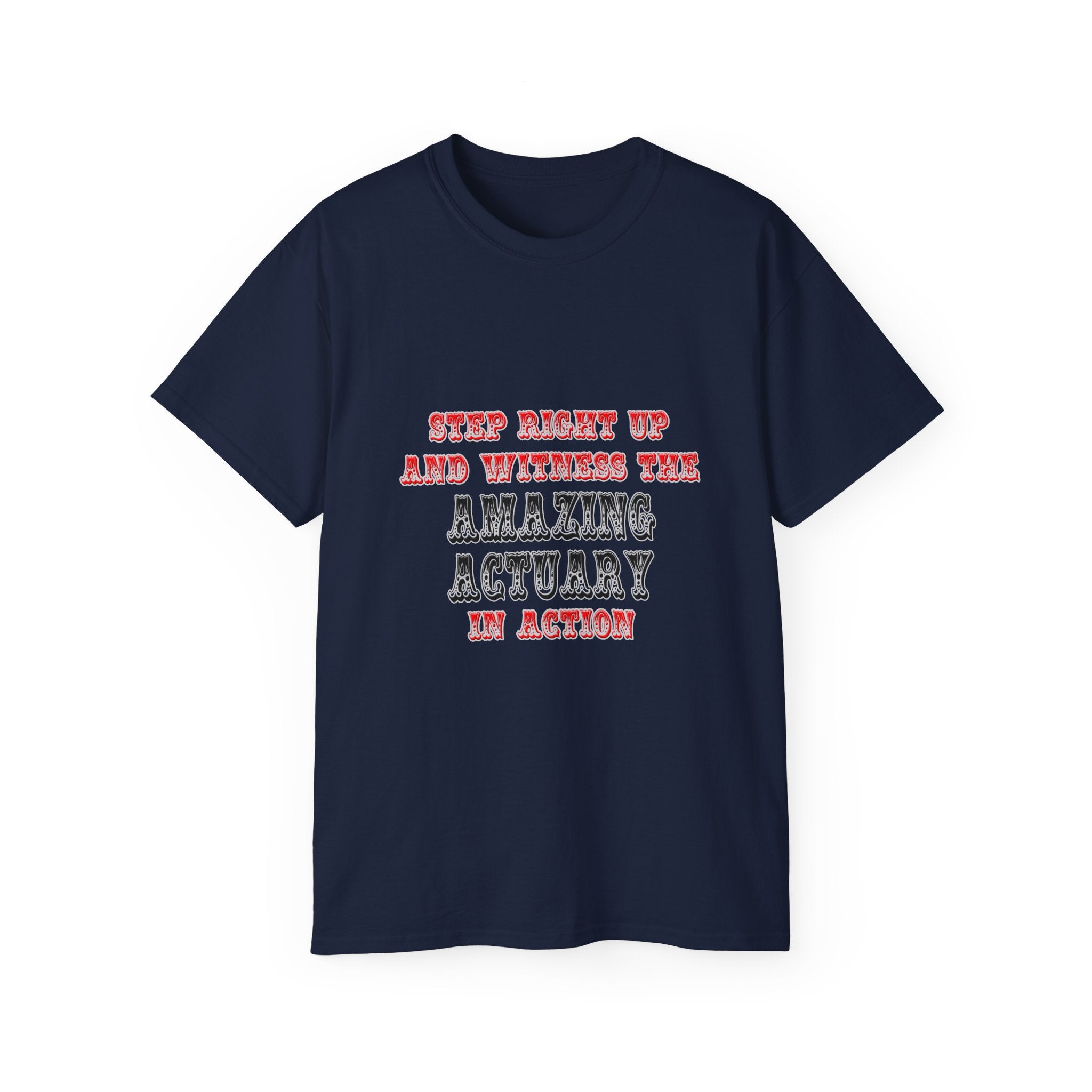 Witness The Amazing Actuary In Action - Unisex Ultra Cotton Tee