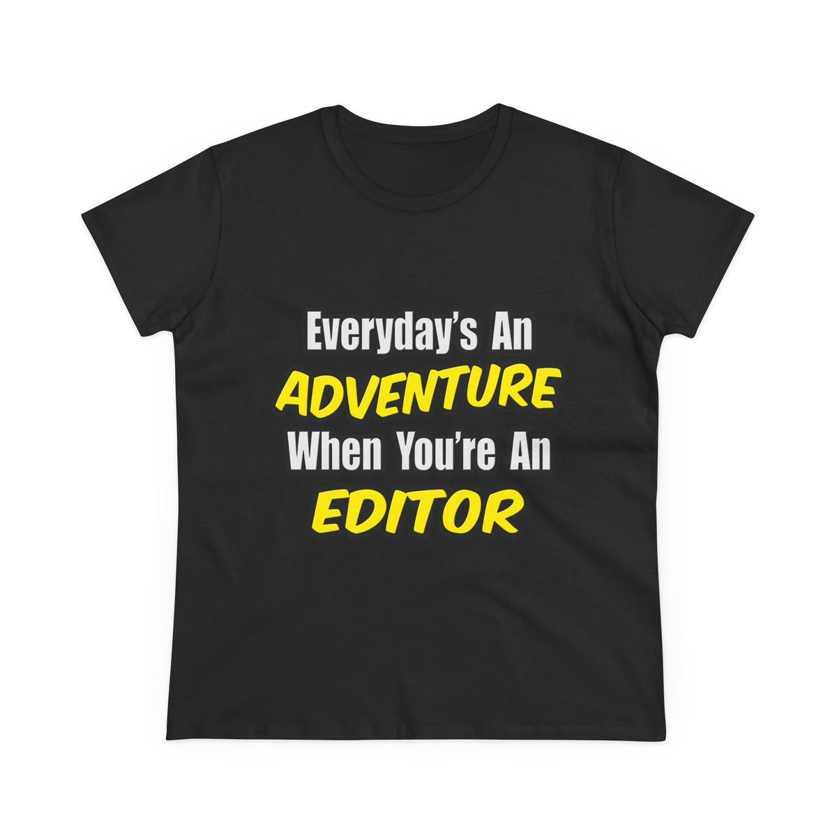 Everyday's An Adventure...Editor - Women's Midweight Cotton Tee