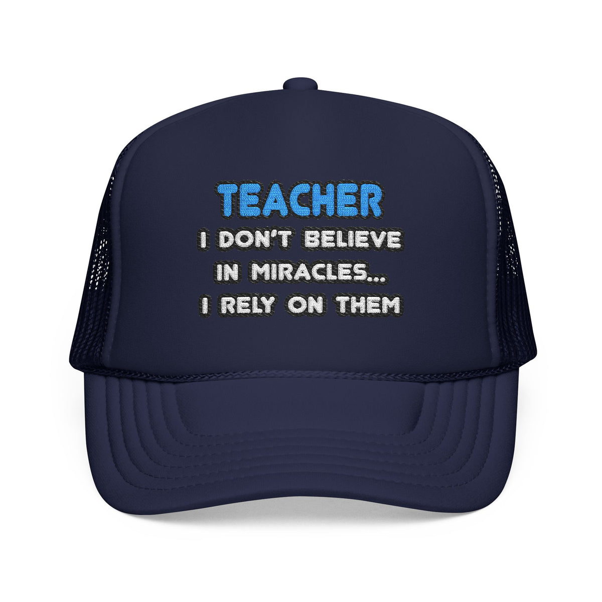 Miracles and Teachers - Foam Trucker Hat