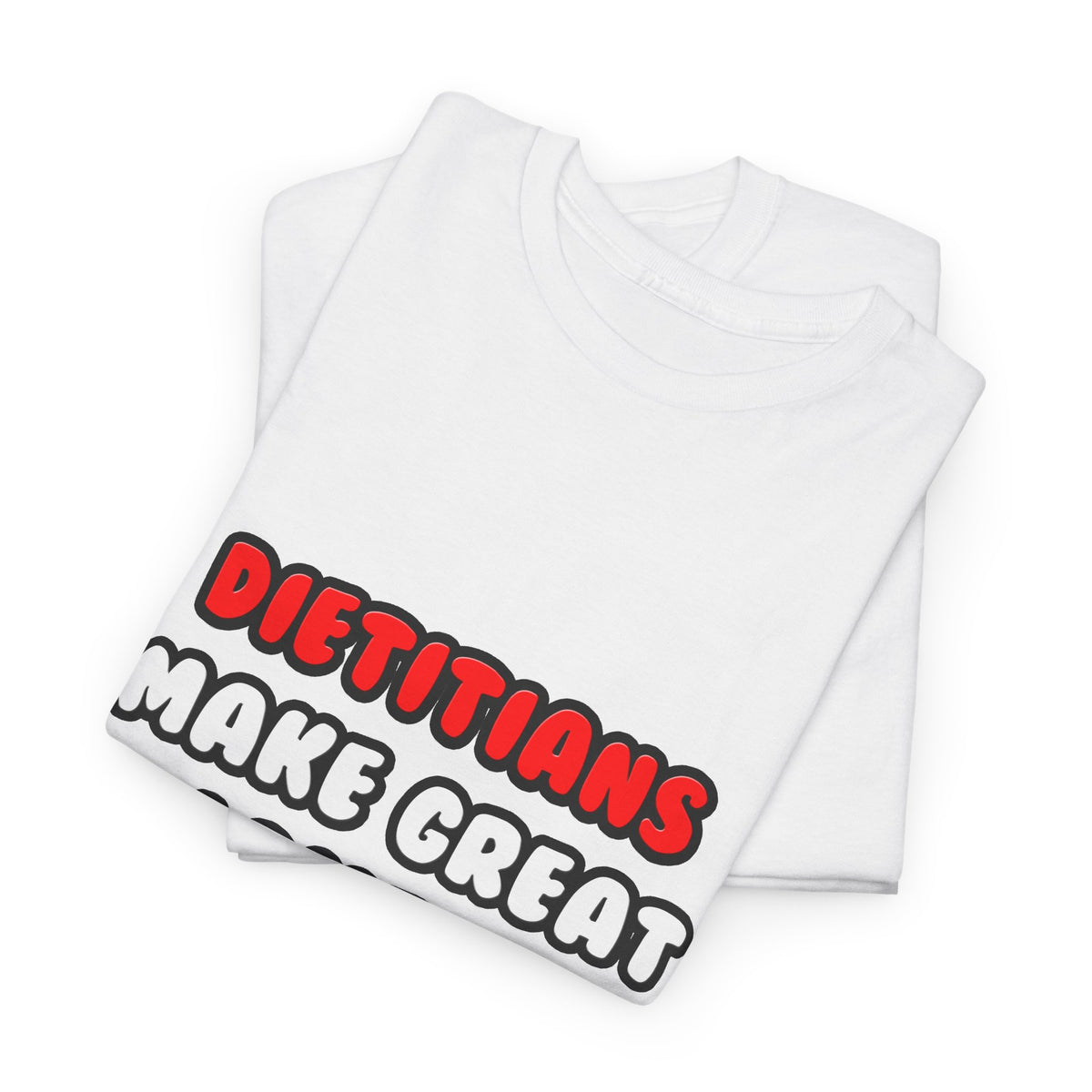 Dietitians Make Great Lovers - Unisex Heavy Cotton Tee