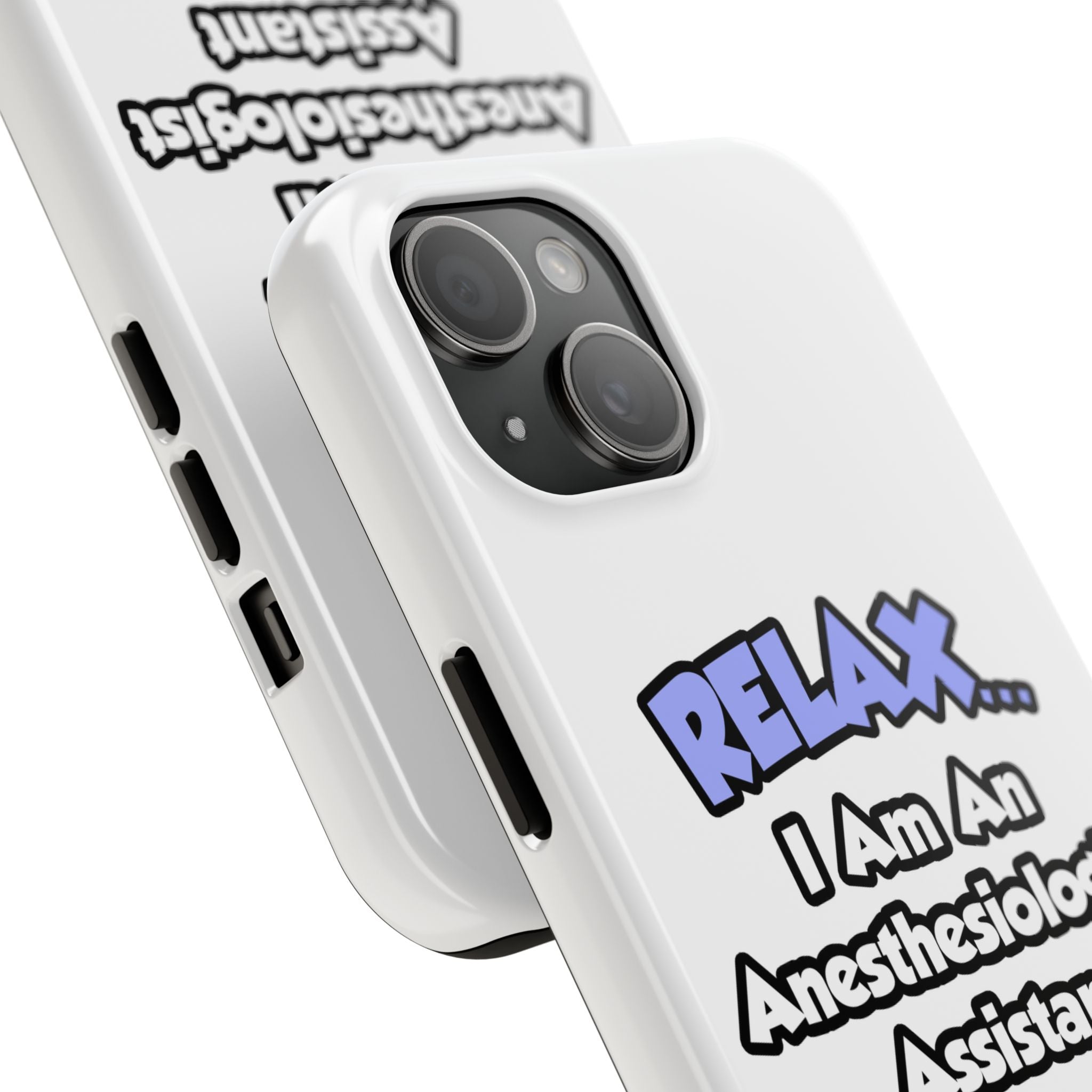 Relax .. I am an Anesthesiologist Assistant - Tough Phone Cases