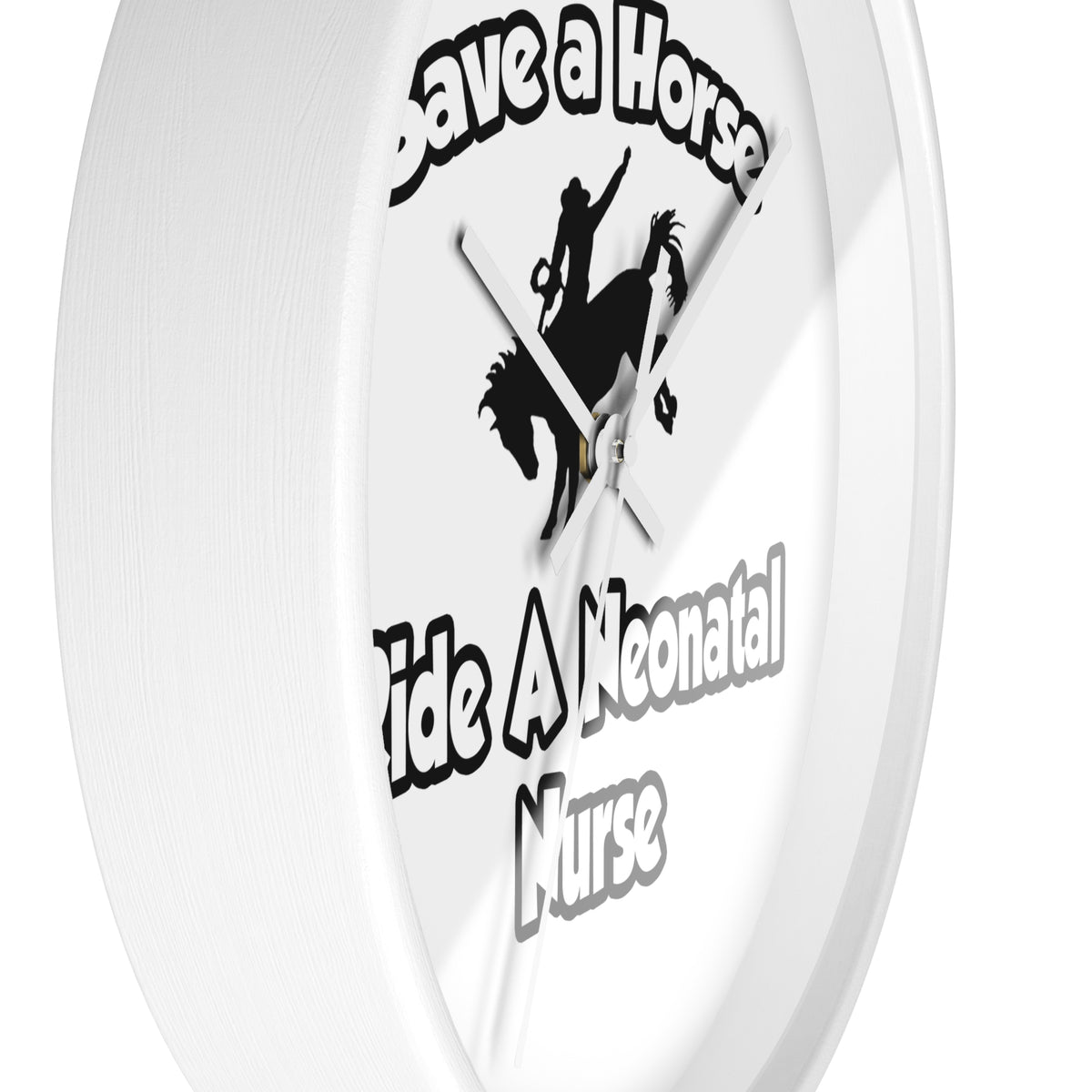 Save a Horse, Ride a Neonatal Nurse - Wall Clock