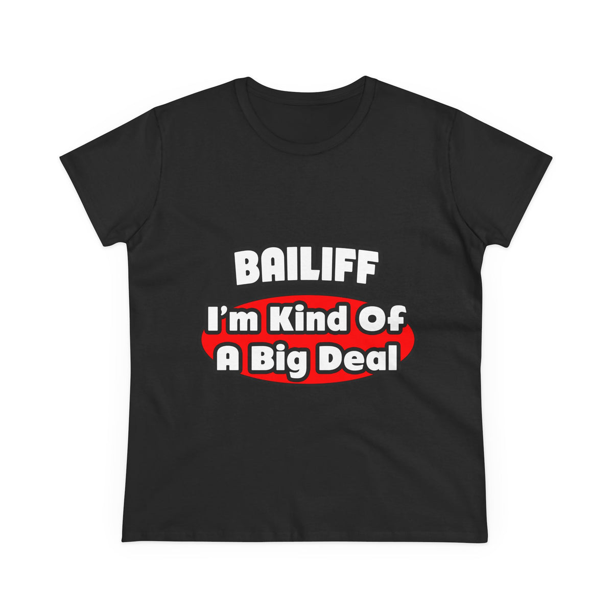Bailiff ... Big Deal - Women's Midweight Cotton Tee