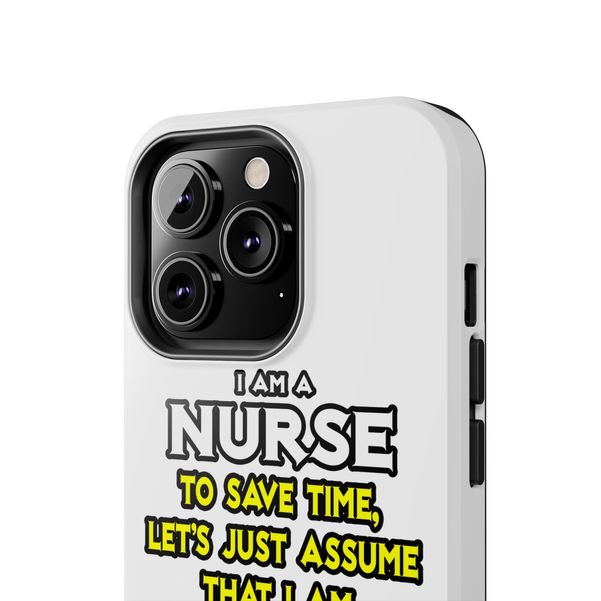 Nurse...Assume I Am Never Wrong - Tough Phone Cases