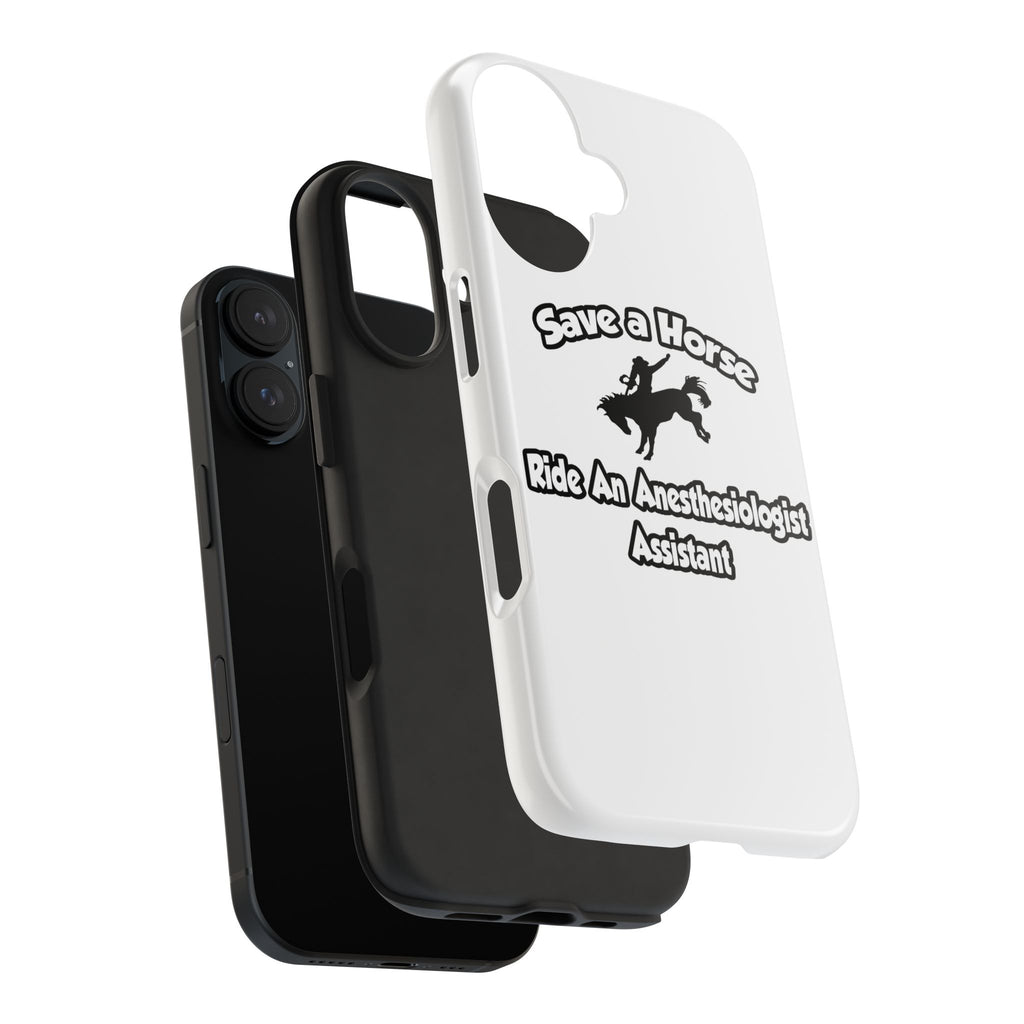 Save a Horse, Ride an Anesthesiologist Asst - Tough Phone Cases