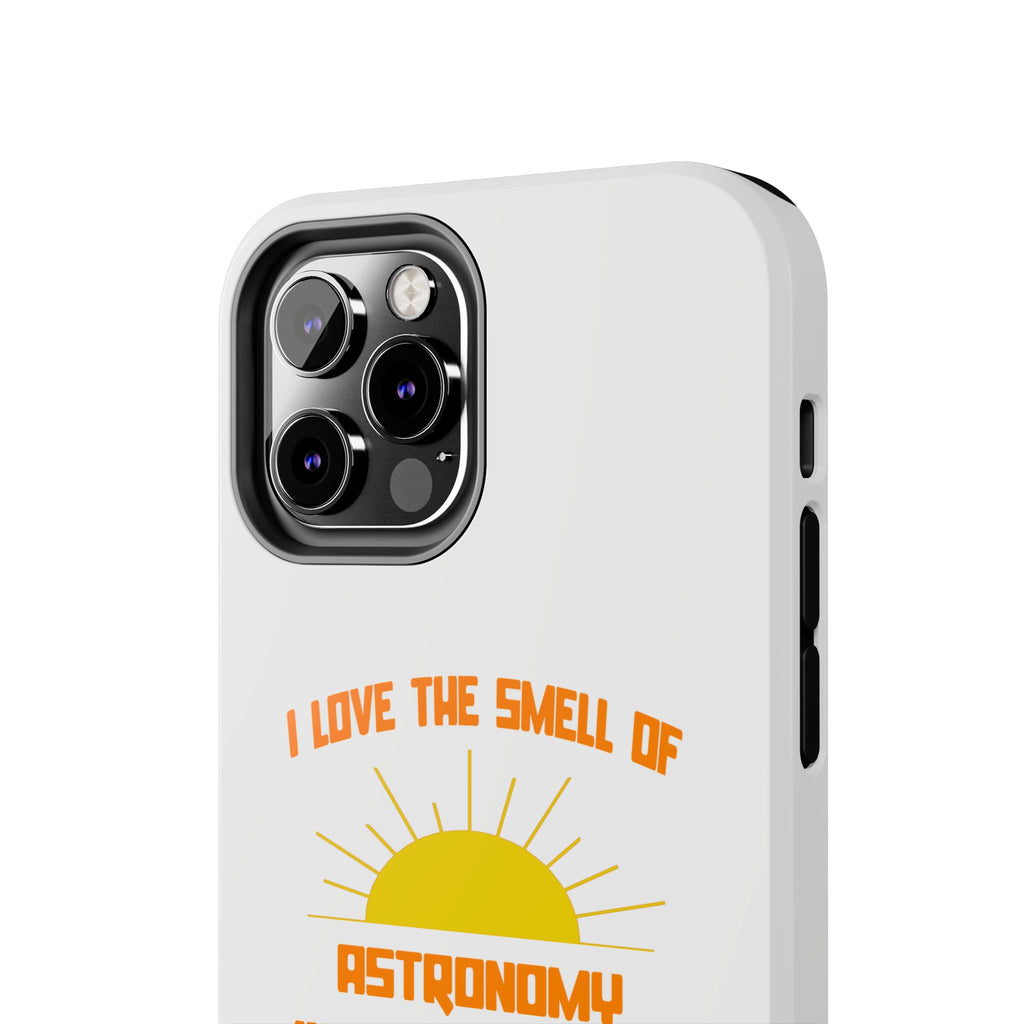 Smell of Astronomy in the Morning - Tough Phone Cases