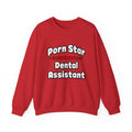 Porn Star .. Dental Assistant - Unisex Heavy Blend™ Crewneck Sweatshirt
