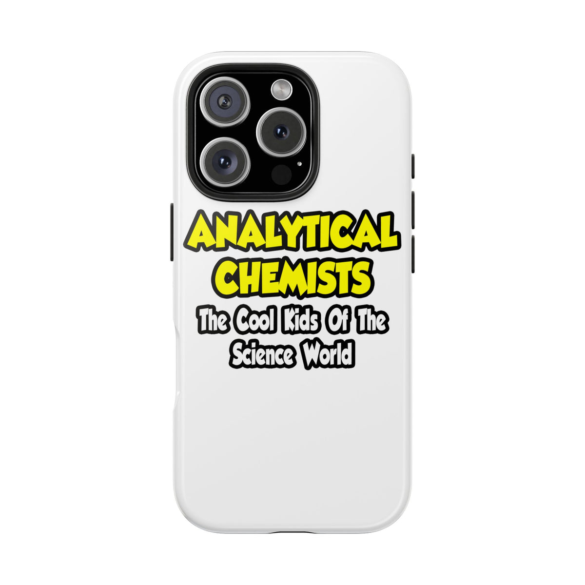 Analytical Chemists...Cool Kids Science World - Tough Phone Cases