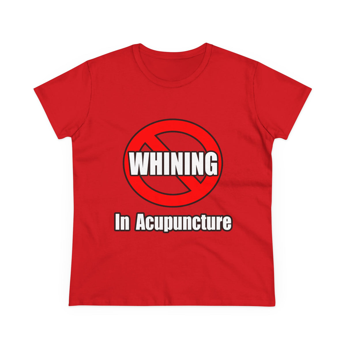 No Whining In Acupuncture - Women's Midweight Cotton Tee