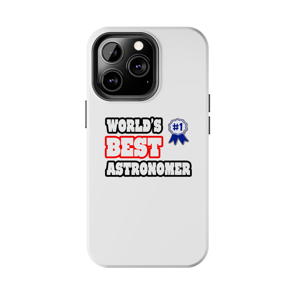 World's Best Astronomer - Tough Phone Cases