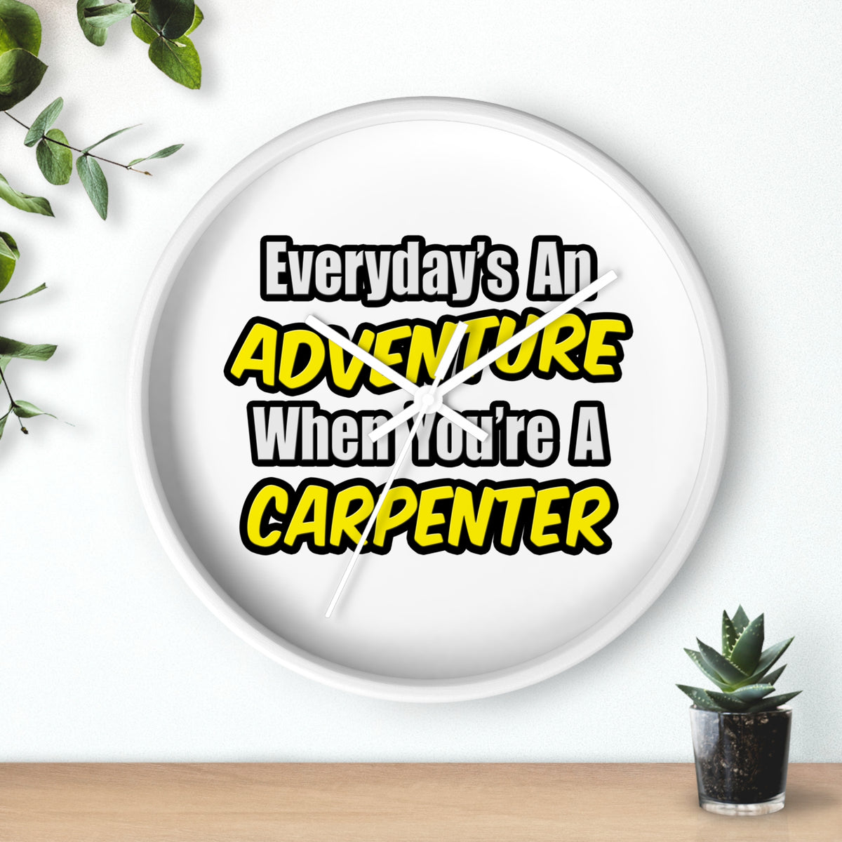 Everyday's An Adventure...Carpenter - Wall Clock