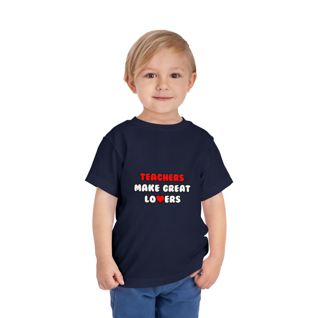Teachers Make Great Lovers - Toddler Short Sleeve Tee