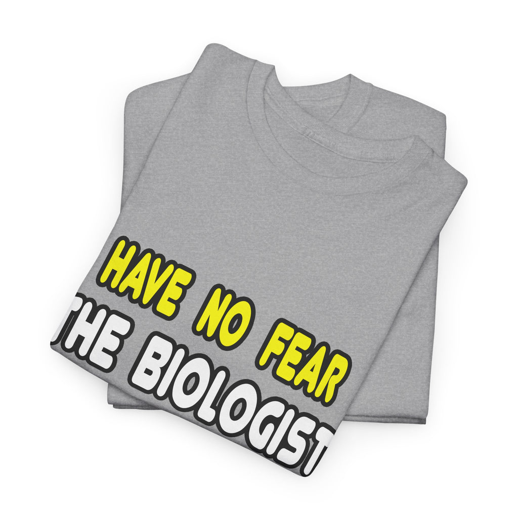 Have No Fear, The Biologist Is Here - Unisex Heavy Cotton Tee