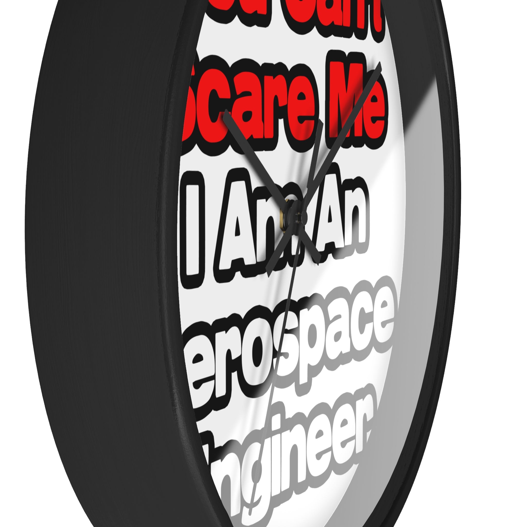 You Can't Scare Me...Aerospace Engineer - Wall Clock