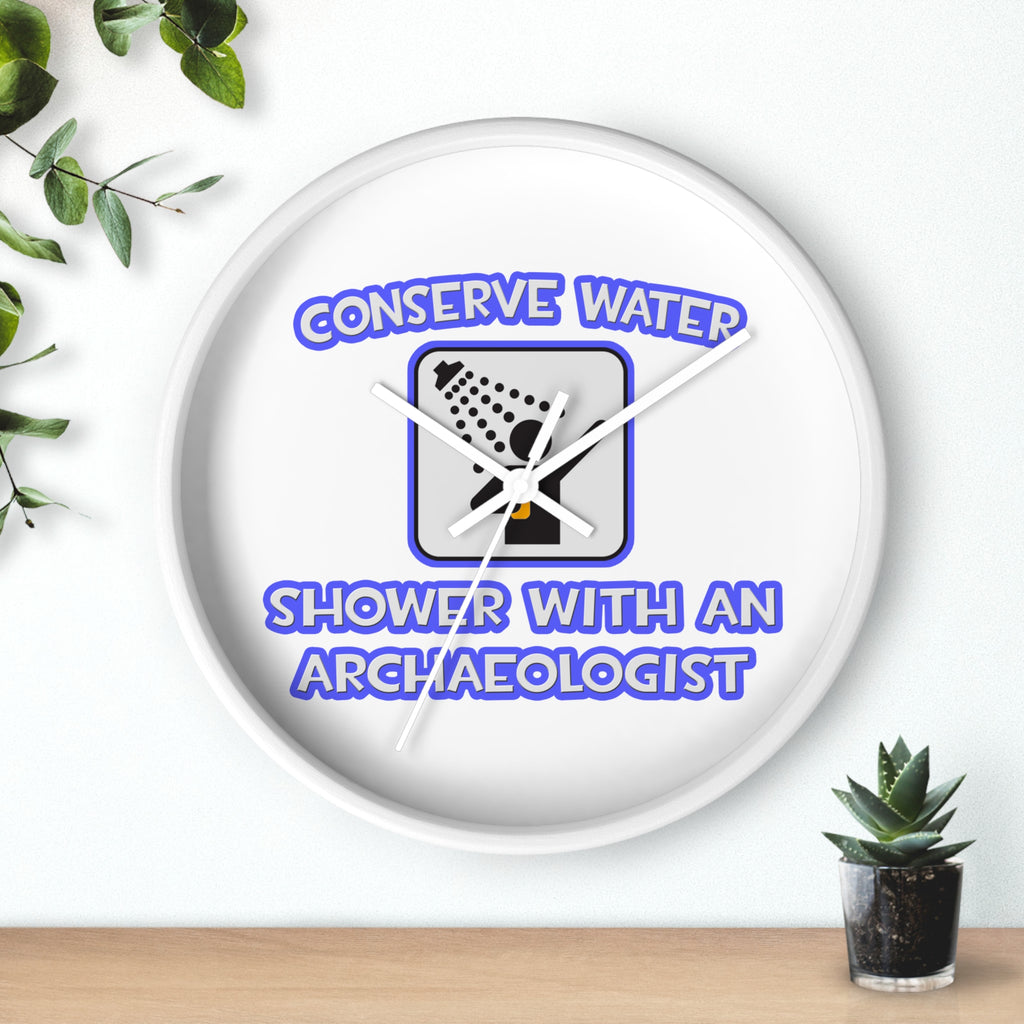 Conserve Water .. Shower With an Archaeologist - Wall Clock