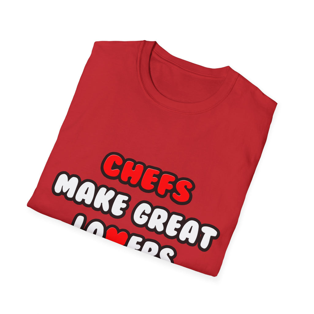 Chefs Make Great Lovers - Unisex Softstyle T-Shirt