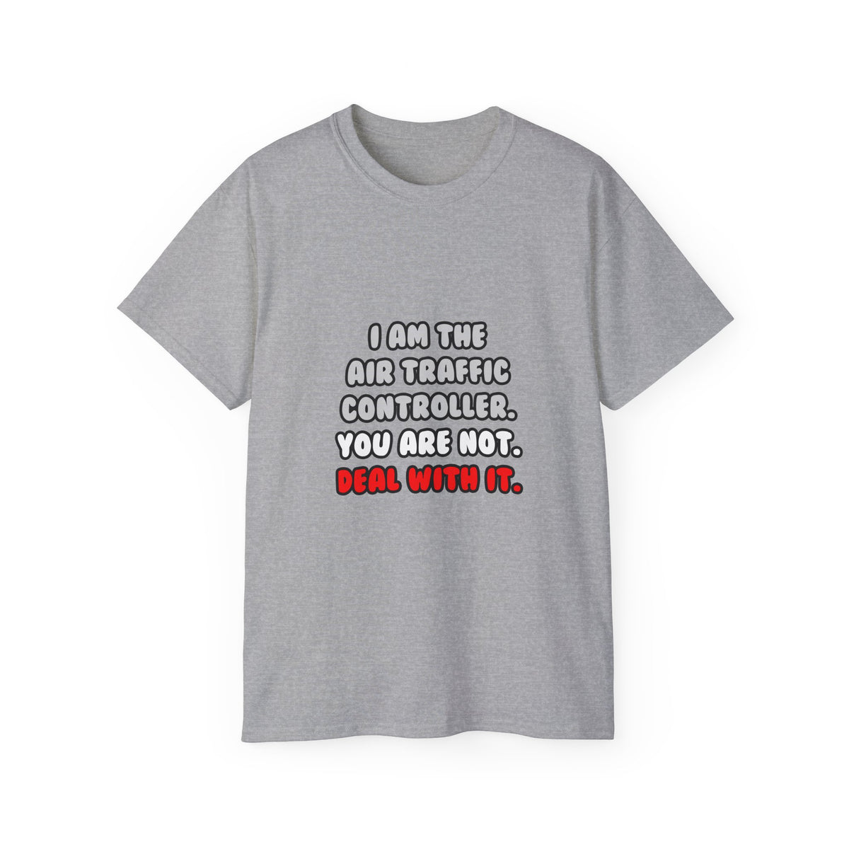 Deal With It ... Funny Air Traffic Controller - Unisex Ultra Cotton Tee