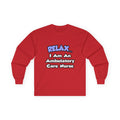 Relax...I Am An Ambulatory Care Nurse - Unisex Ultra Cotton Long Sleeve Tee