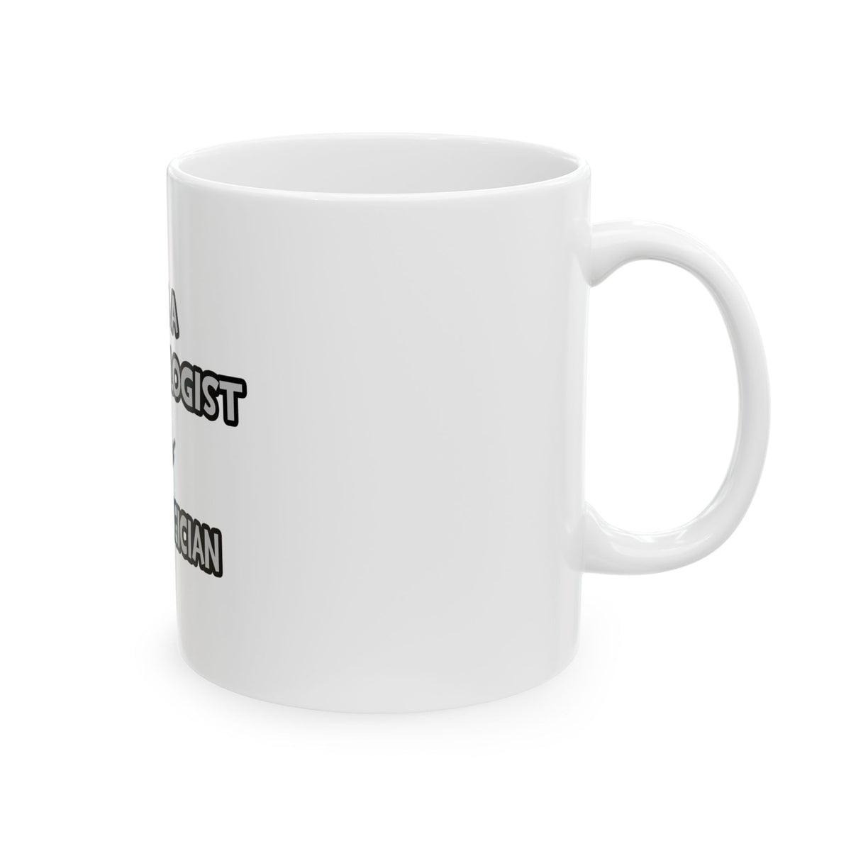 I Am A Dermatologist ... Not A Magician - Ceramic Mug, (11oz, 15oz)
