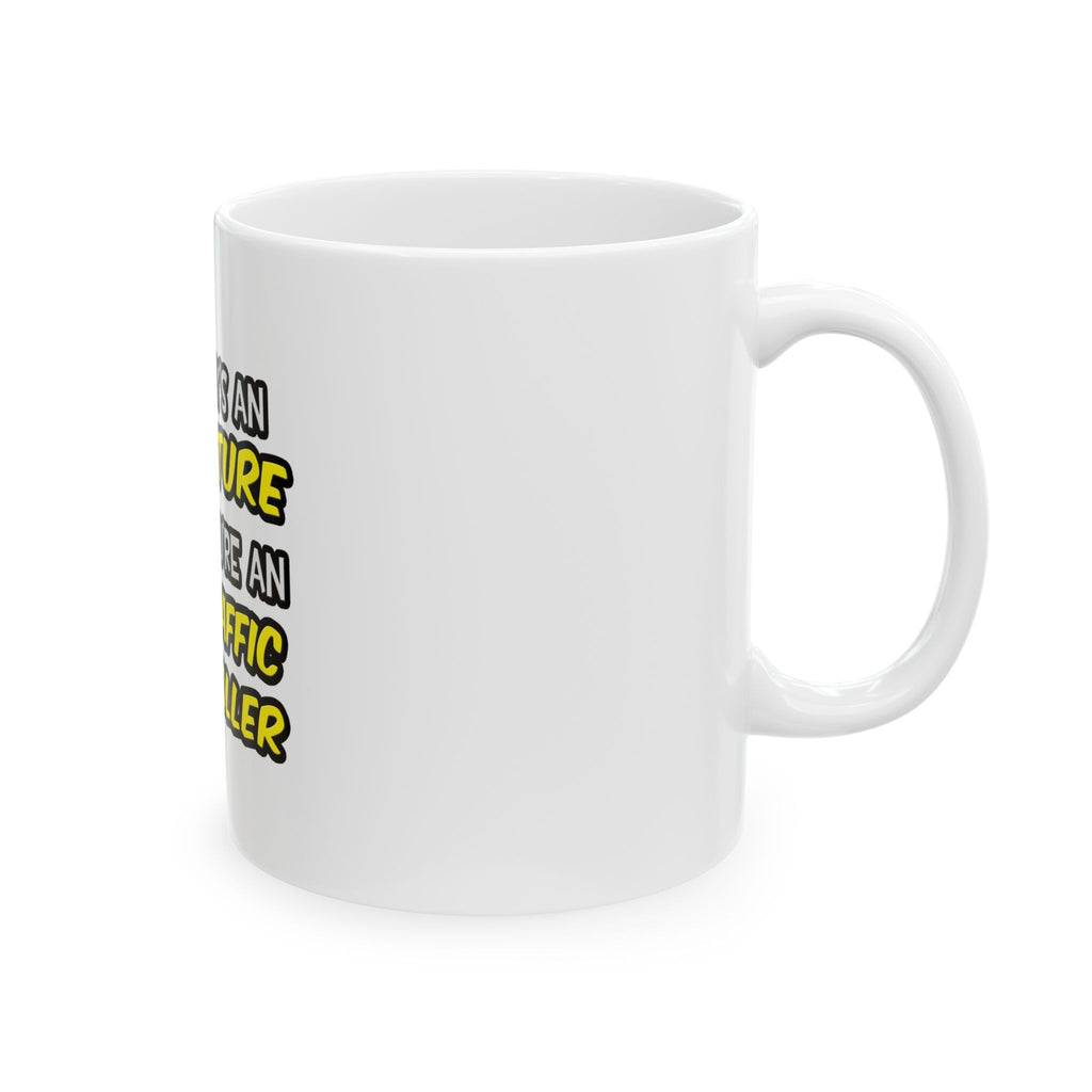 Everyday's An Adventure ... Air Traffic Controller - Ceramic Mug, (11oz, 15oz)