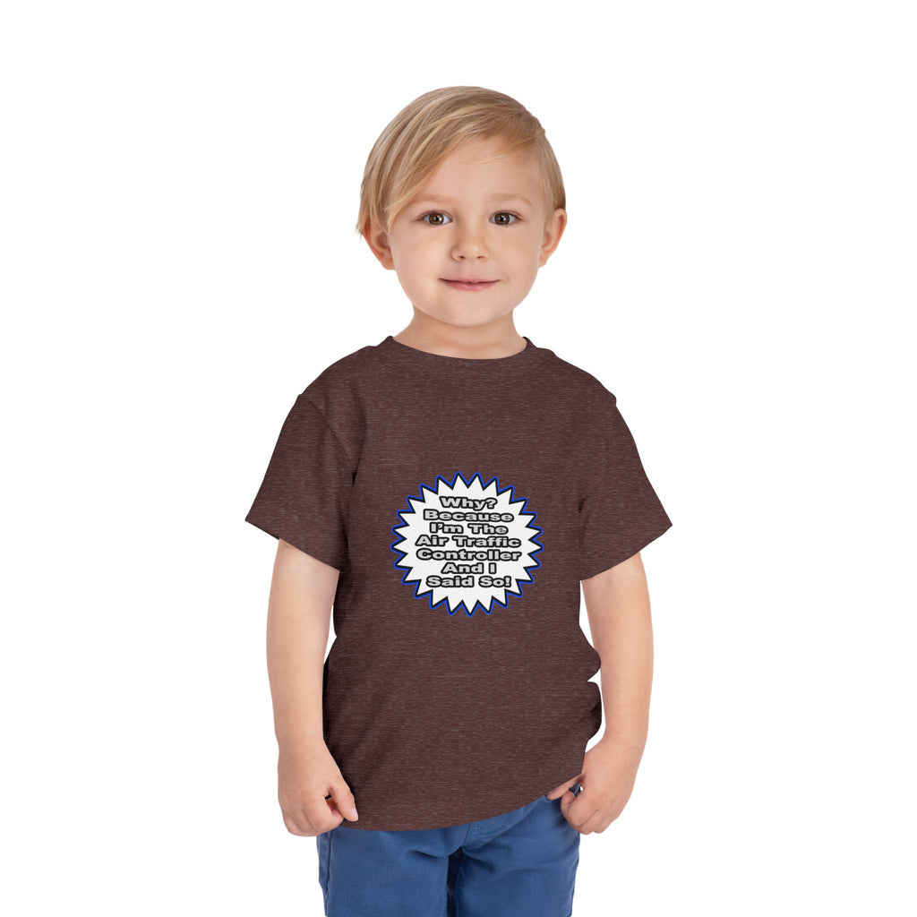 Air Traffic Controller...Because I Said So - Toddler Short Sleeve Tee