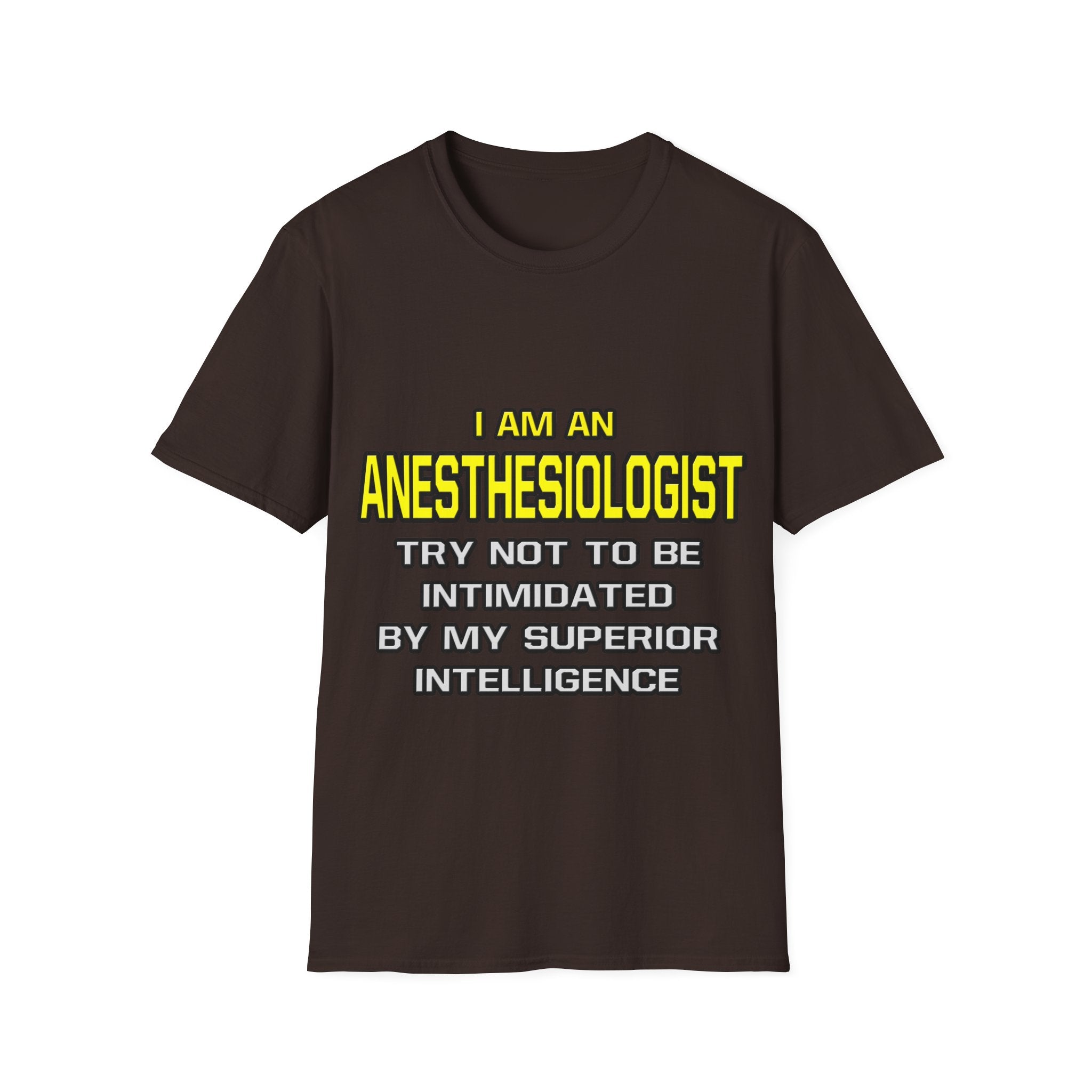 Anesthesiologist...Superior Intelligence - Unisex Softstyle T-Shirt