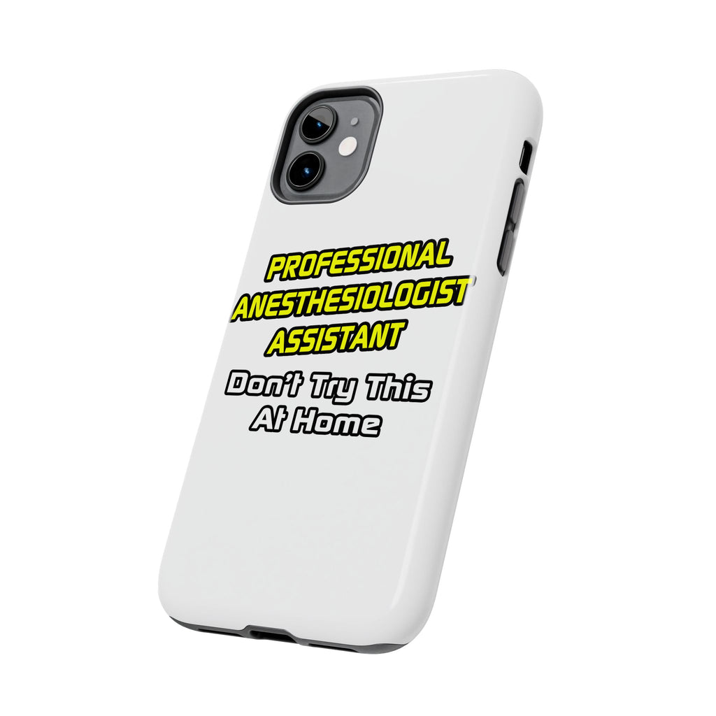 Professional Anesthesiologist Assistant .. Joke - Tough Phone Cases