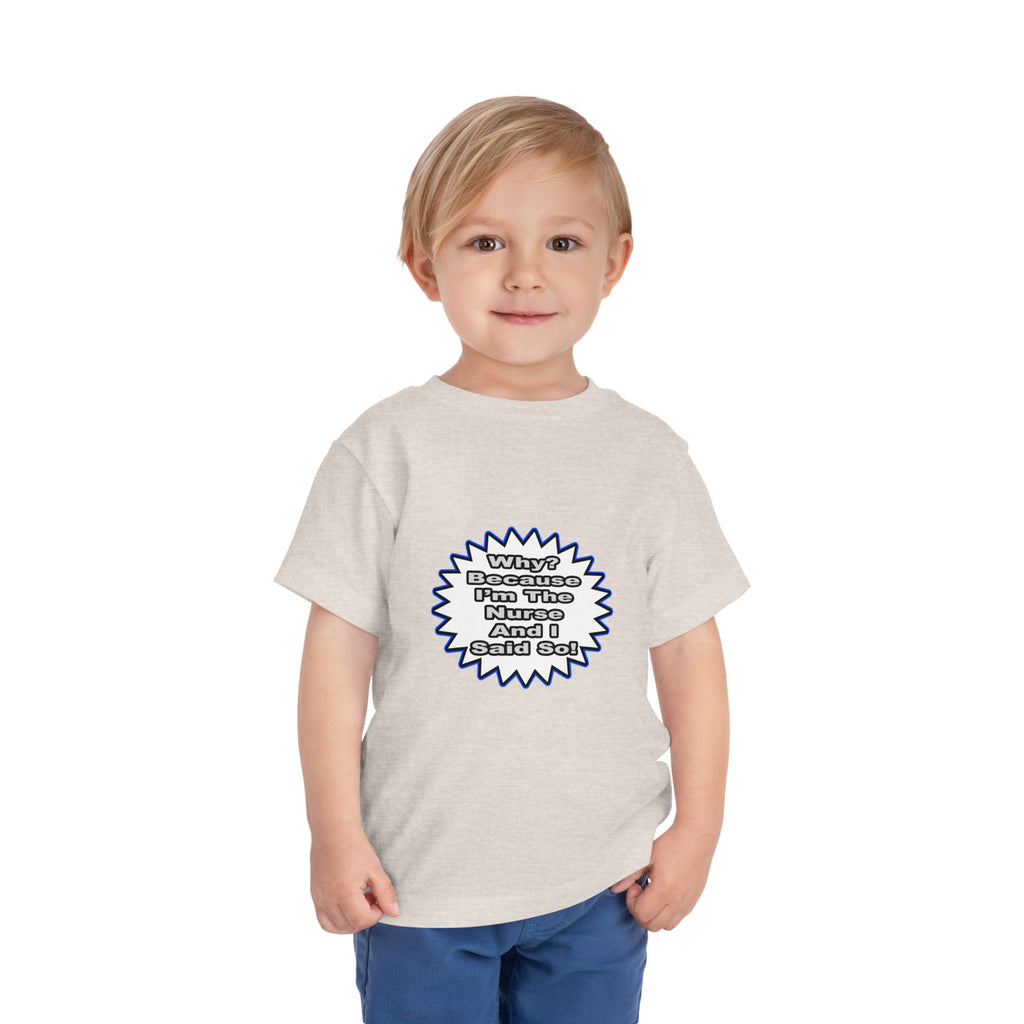 Nurse...Because I Said So - Toddler Short Sleeve Tee