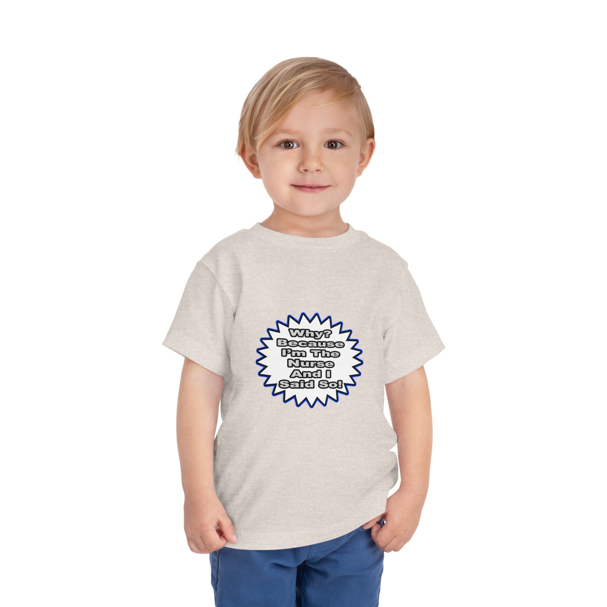 Nurse...Because I Said So - Toddler Short Sleeve Tee