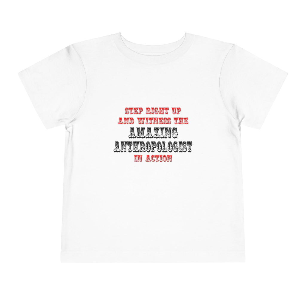 Amazing Anthropologist In Action - Toddler Short Sleeve Tee
