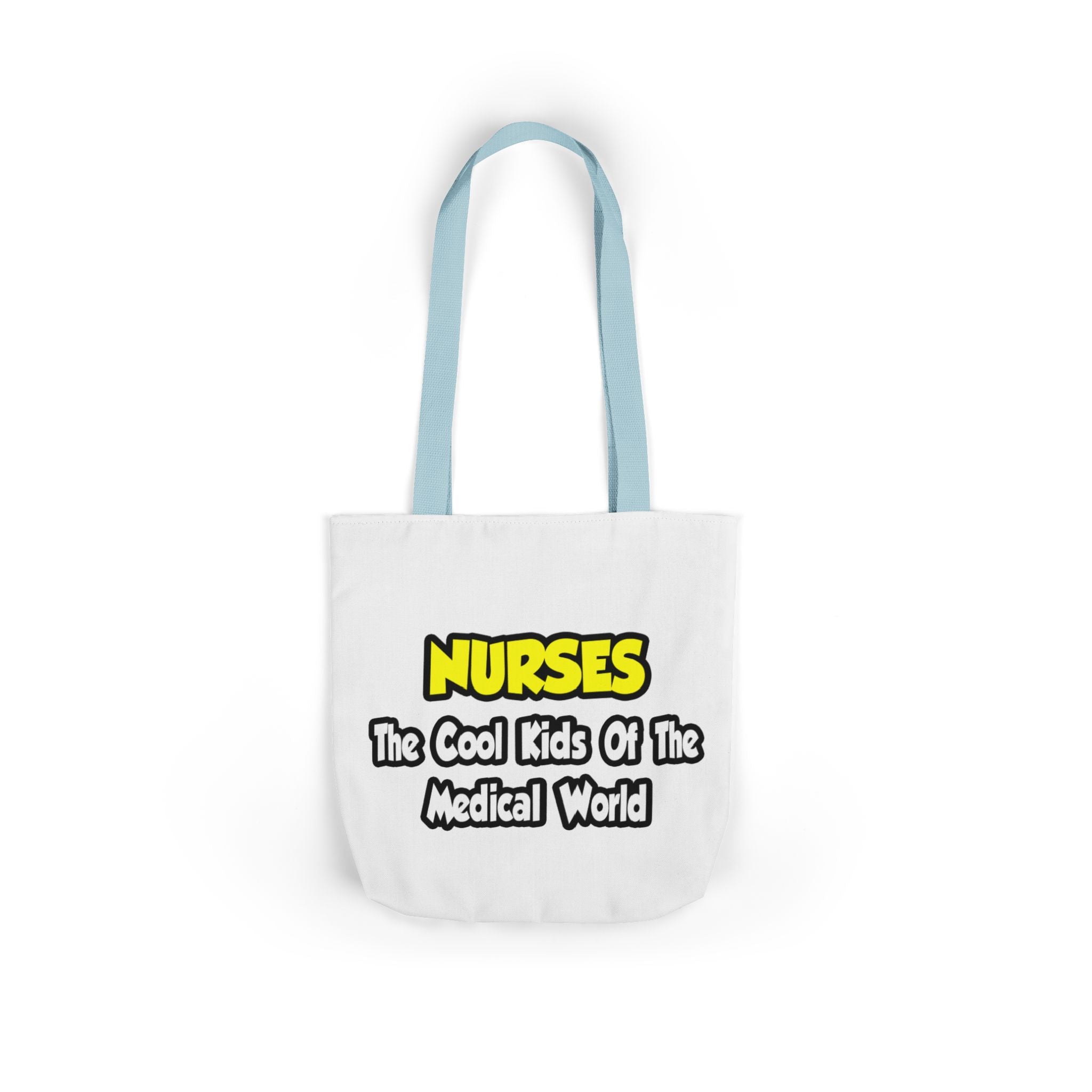 Nurses...Cool Kids of Medical World - Canvas Tote Bag, 5-Color Straps