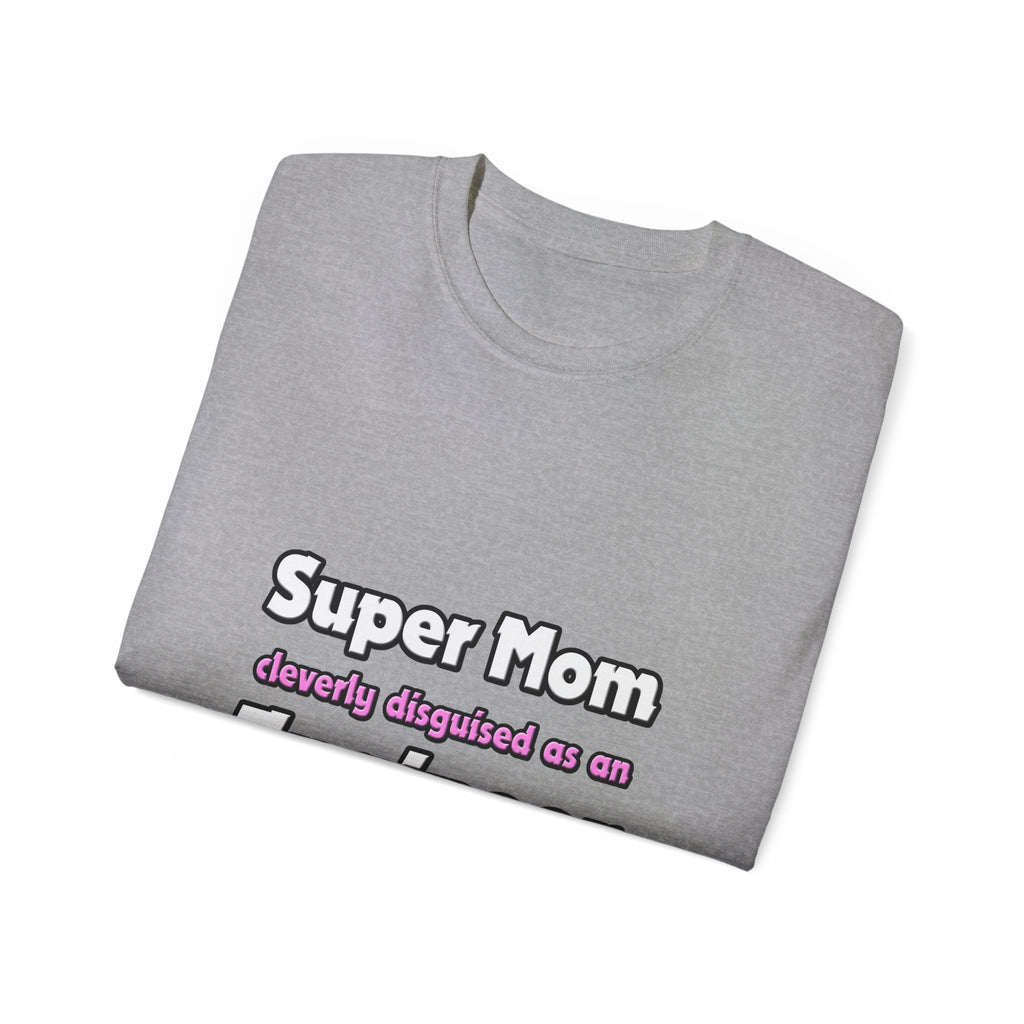 Super Mom ... Engineer - Unisex Ultra Cotton Tee