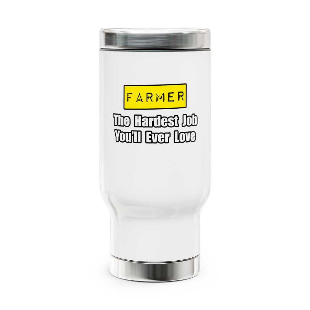 Farmer...Hardest Job You'll Ever Love - Stainless Steel Travel Mug with Handle, 14oz
