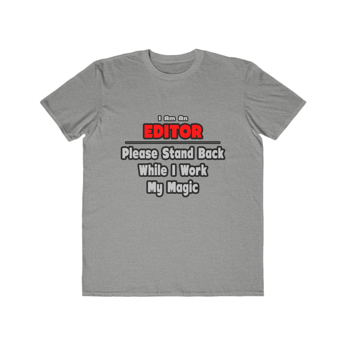 Editor ... Stand Back ... Work My Magic - Men's Lightweight Fashion Tee