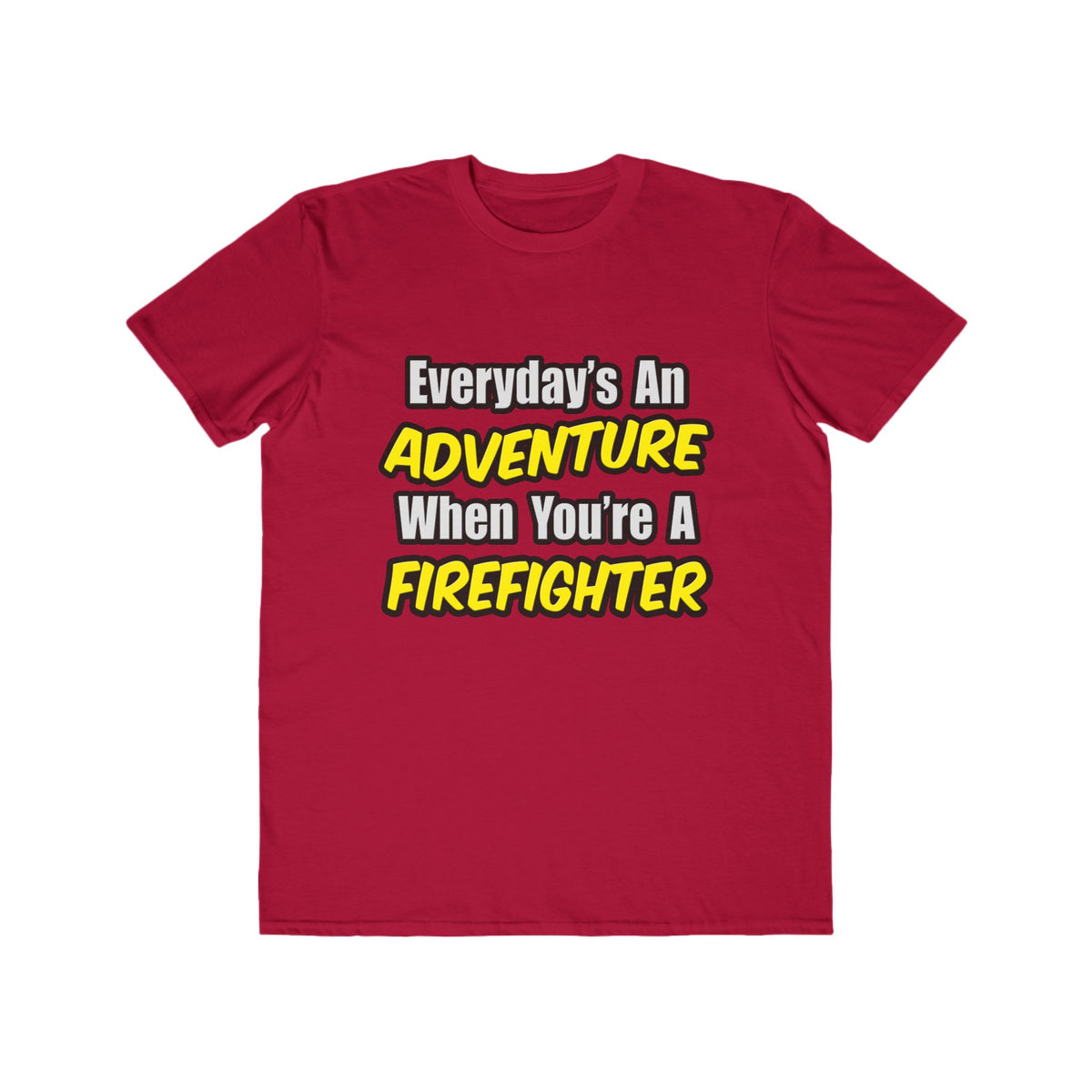 Everyday's An Adventure...Firefighter - Men's Lightweight Fashion Tee