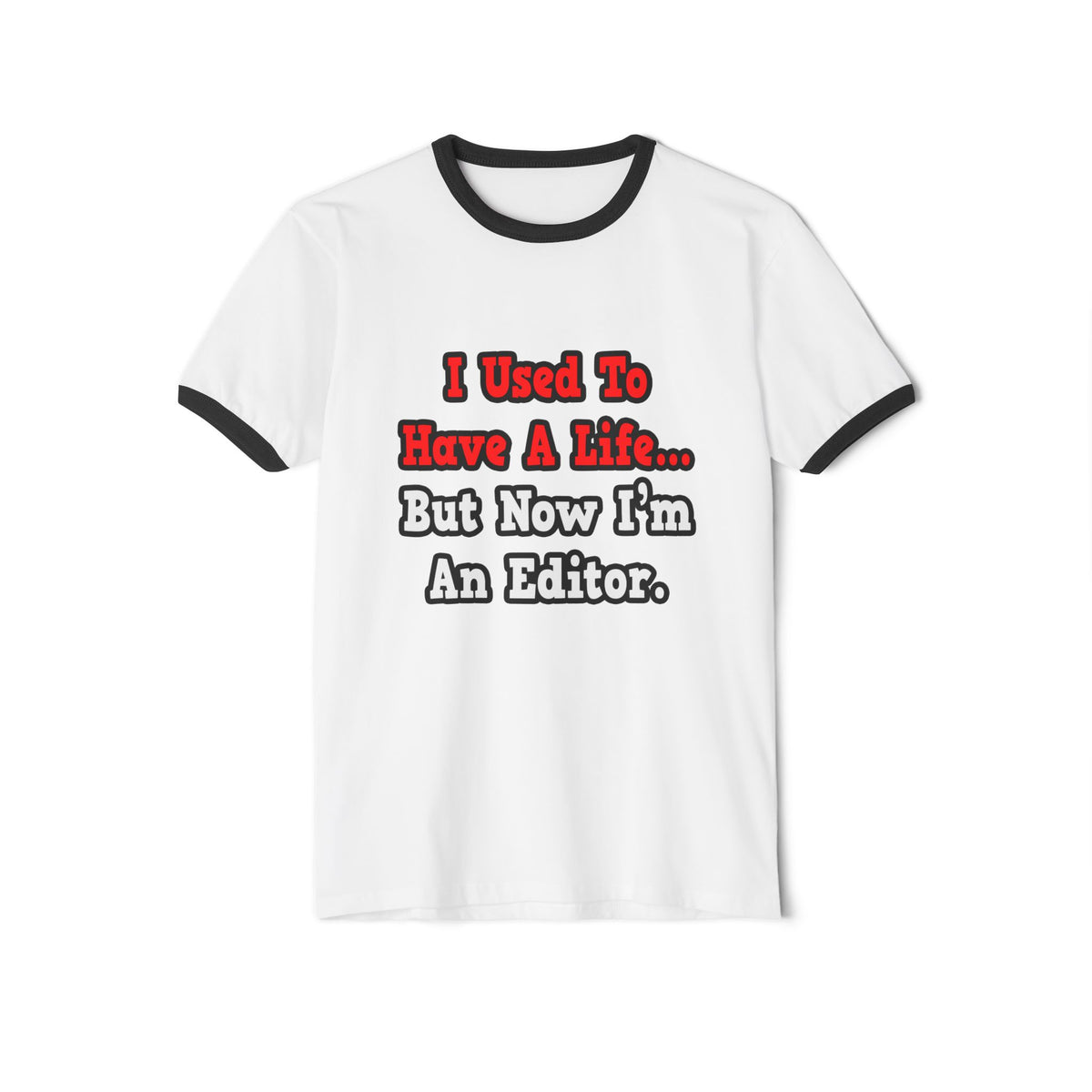 I Used to Have a Life...Editor - Unisex Cotton Ringer T-Shirt